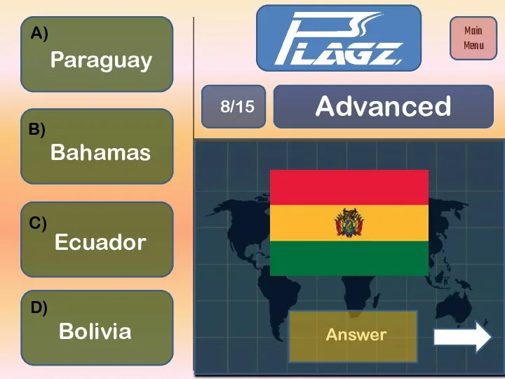 Ecuador Bolivia Bahamas Paraguay A) B) C) D) Advanced 8/15 Main Menu Answer