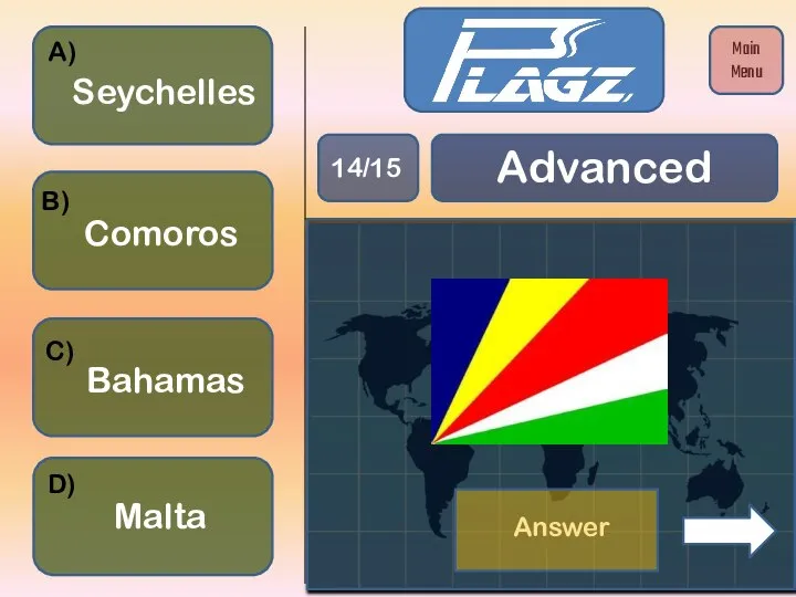 Malta Seychelles Bahamas Comoros A) B) C) D) Advanced 14/15 Main Menu Answer