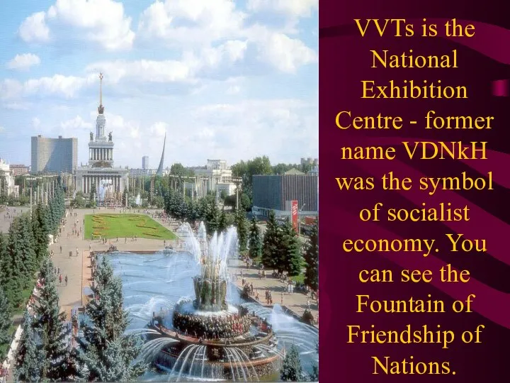 VVTs is the National Exhibition Centre - former name VDNkH was the
