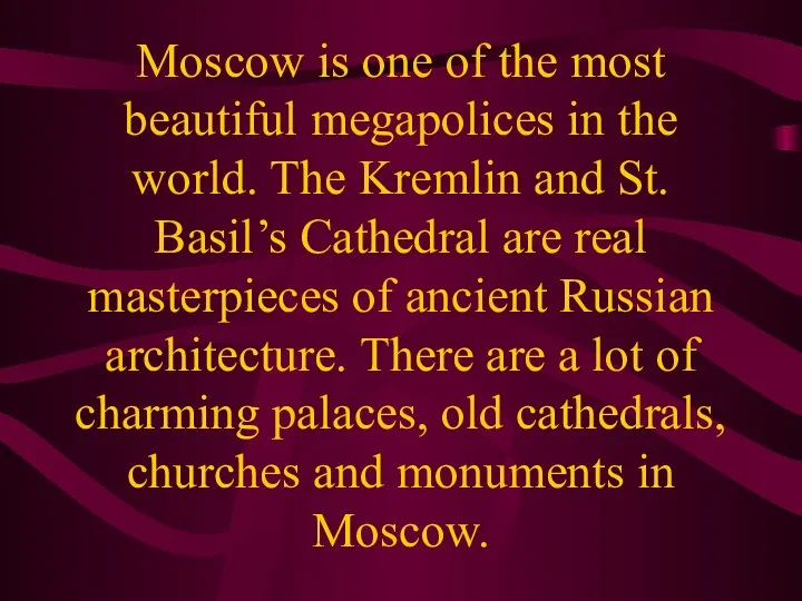 Moscow is one of the most beautiful megapolices in the world. The