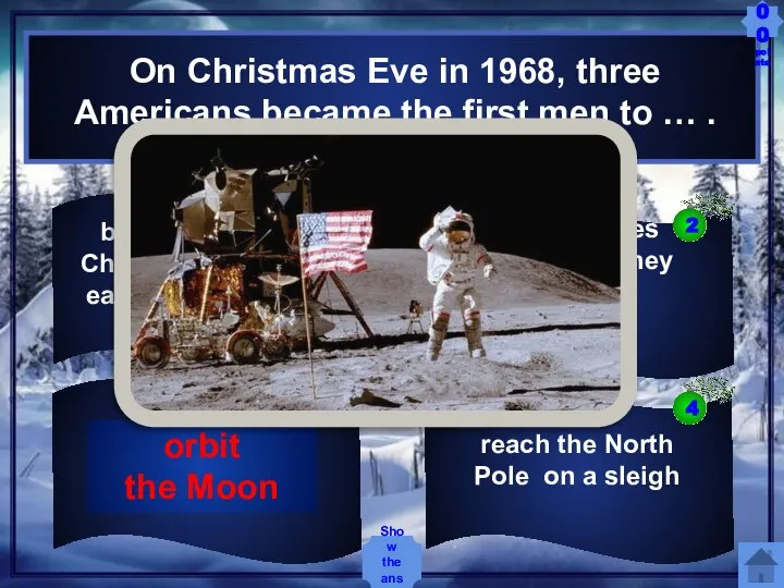 reach the North Pole on a sleigh orbit the Moon buy their