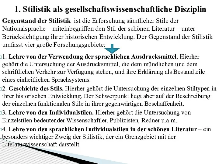 Gegenstand der Stilistik ist die Erforschung sämtlicher Stile der Nationalsprache – miteinbegriffen