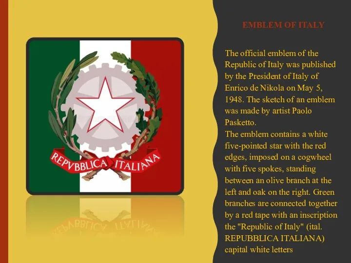 EMBLEM OF ITALY The official emblem of the Republic of Italy was