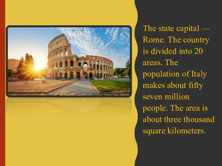 The state capital — Rome. The country is divided into 20 areas.