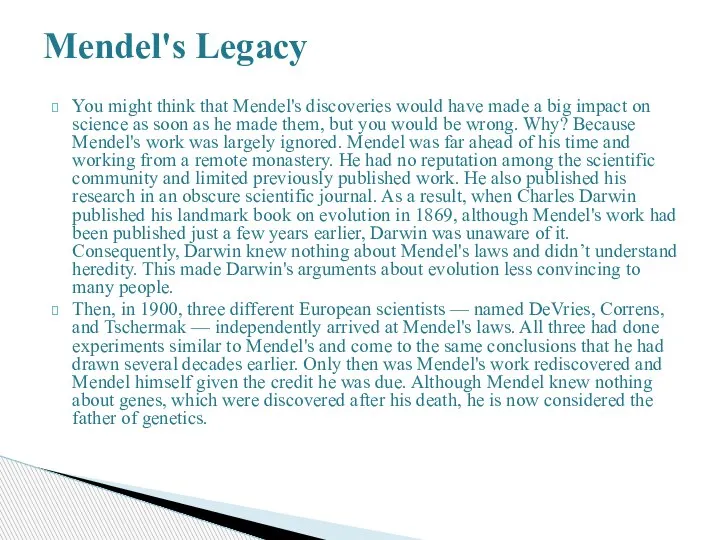 You might think that Mendel's discoveries would have made a big impact