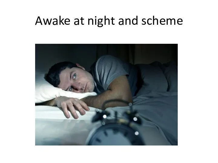 Awake at night and scheme