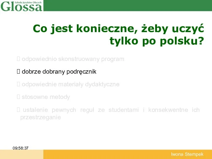 Co jest konieczne, żeby uczyć tylko po polsku? 09:58:37 Iwona Stempek odpowiednio