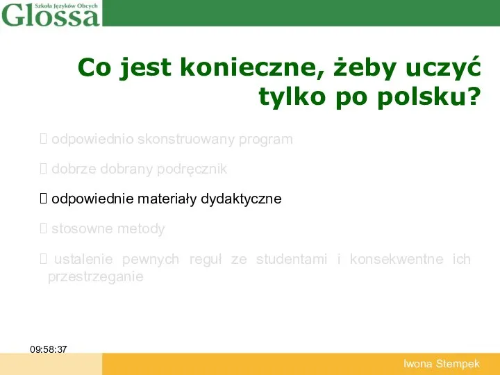 Co jest konieczne, żeby uczyć tylko po polsku? 09:58:37 Iwona Stempek odpowiednio