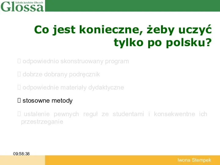 Co jest konieczne, żeby uczyć tylko po polsku? 09:58:38 Iwona Stempek odpowiednio