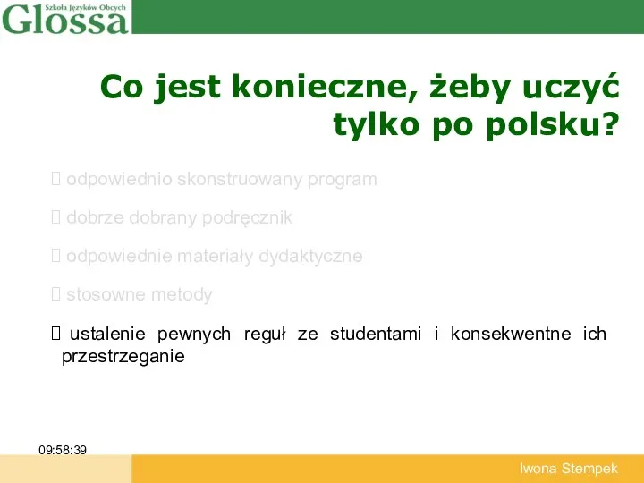 Co jest konieczne, żeby uczyć tylko po polsku? 09:58:39 Iwona Stempek odpowiednio