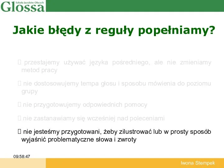 Jakie błędy z reguły popełniamy? 09:58:47 Iwona Stempek przestajemy używać języka pośredniego,