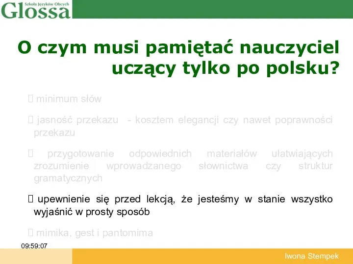 O czym musi pamiętać nauczyciel uczący tylko po polsku? 09:59:07 Iwona Stempek