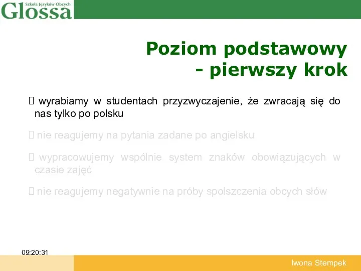 Poziom podstawowy - pierwszy krok 09:20:31 Iwona Stempek wyrabiamy w studentach przyzwyczajenie,