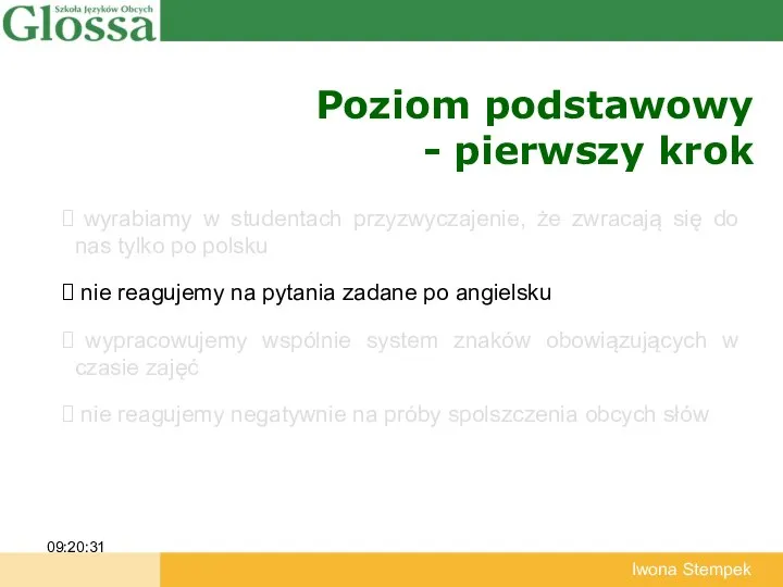 Poziom podstawowy - pierwszy krok 09:20:31 Iwona Stempek wyrabiamy w studentach przyzwyczajenie,