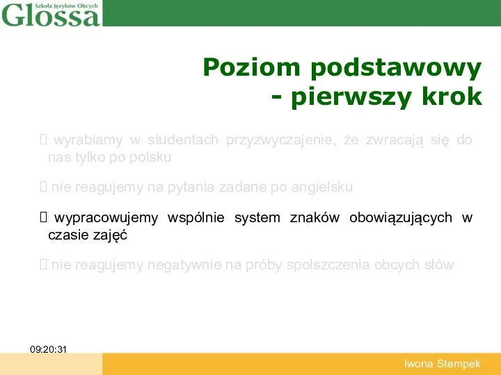 Poziom podstawowy - pierwszy krok 09:20:31 Iwona Stempek wyrabiamy w studentach przyzwyczajenie,