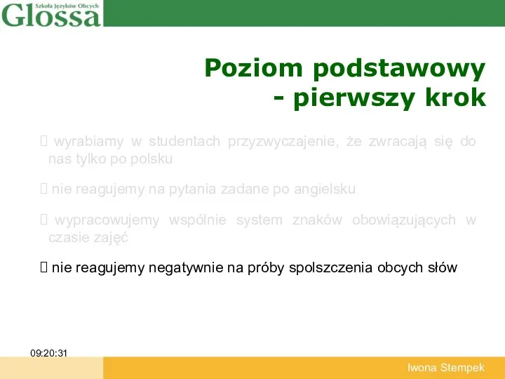 Poziom podstawowy - pierwszy krok 09:20:31 Iwona Stempek wyrabiamy w studentach przyzwyczajenie,