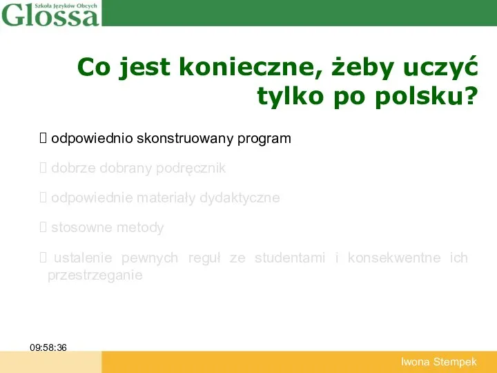 Co jest konieczne, żeby uczyć tylko po polsku? 09:58:36 Iwona Stempek odpowiednio