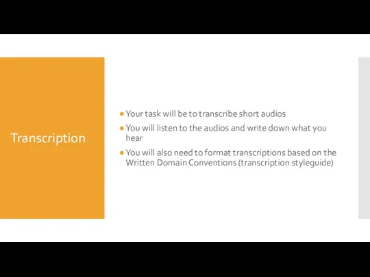 Transcription Your task will be to transcribe short audios You will listen