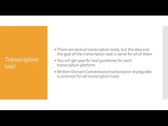 Transcription tool There are several transcription tools, but the idea and the
