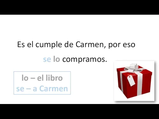 Es el cumple de Carmen, por eso compramos el libro a Carmen.