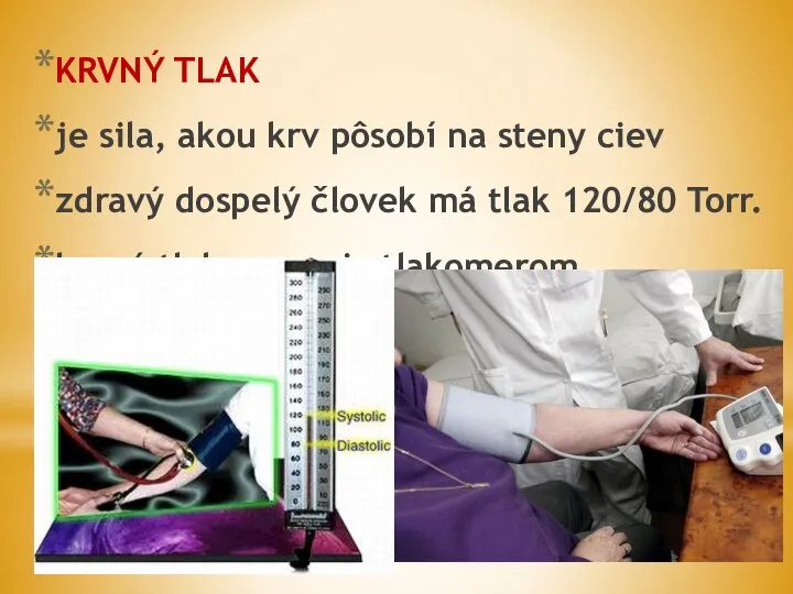 KRVNÝ TLAK je sila, akou krv pôsobí na steny ciev zdravý dospelý