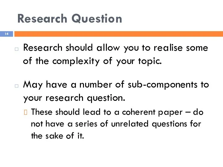 Research Question Research should allow you to realise some of the complexity