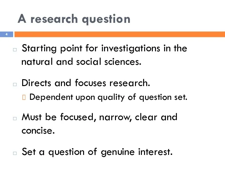 A research question Starting point for investigations in the natural and social