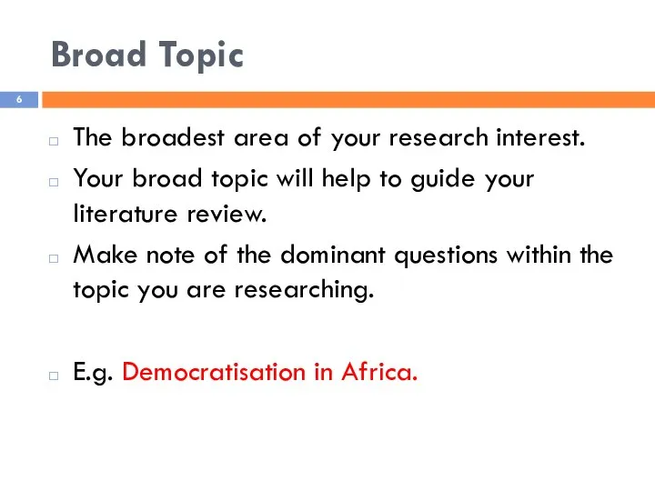 Broad Topic The broadest area of your research interest. Your broad topic