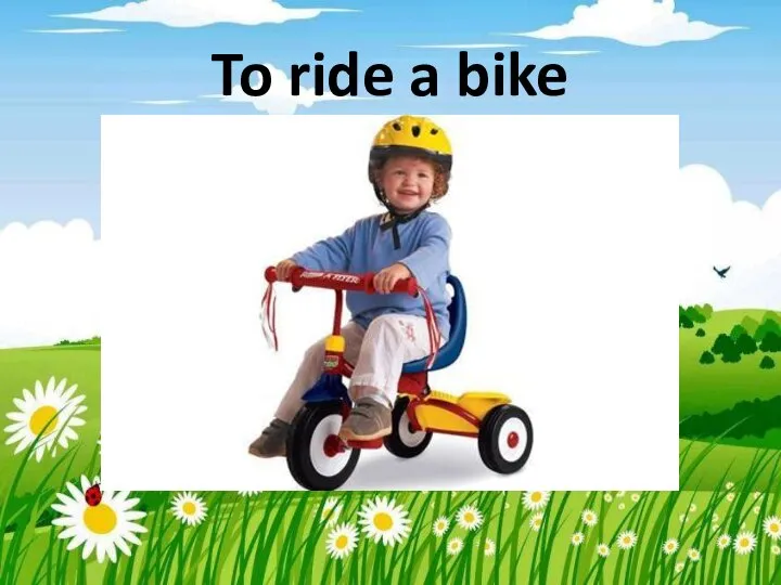 To ride a bike
