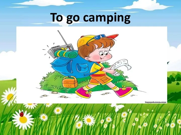 To go camping