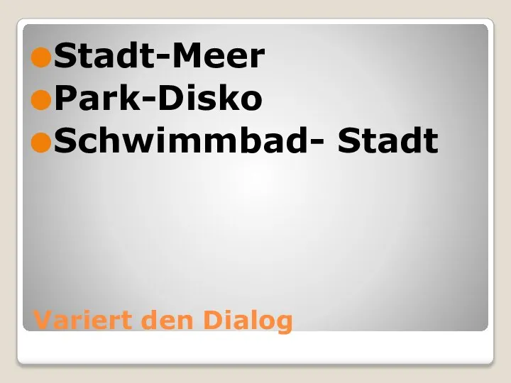 Variert den Dialog Stadt-Meer Park-Disko Schwimmbad- Stadt