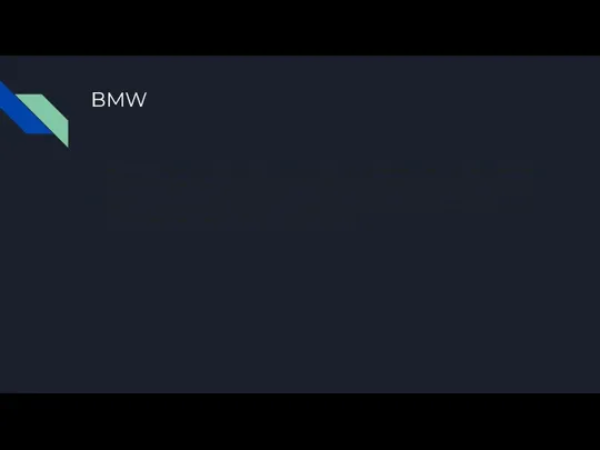 BMW BMW AG — немецкий производитель автомобилей, мотоциклов, двигателей, а также велосипедов.