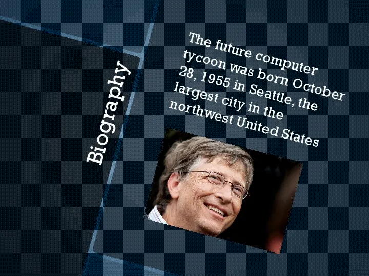 Biography The future computer tycoon was born October 28, 1955 in Seattle,