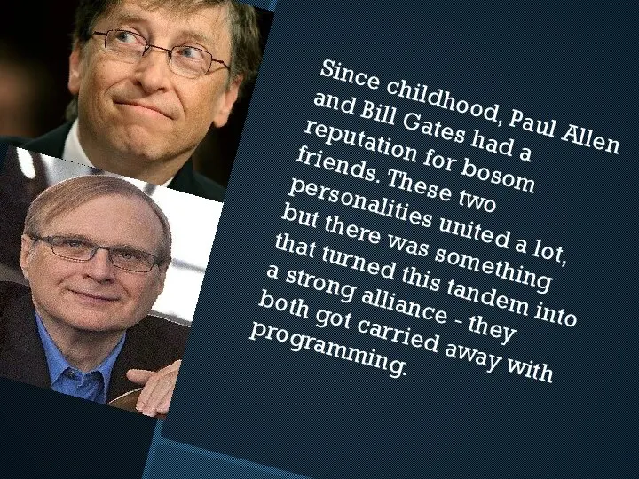 Since childhood, Paul Allen and Bill Gates had a reputation for bosom