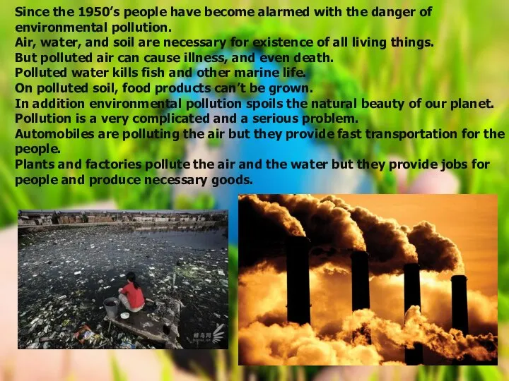 Since the 1950’s people have become alarmed with the danger of environmental