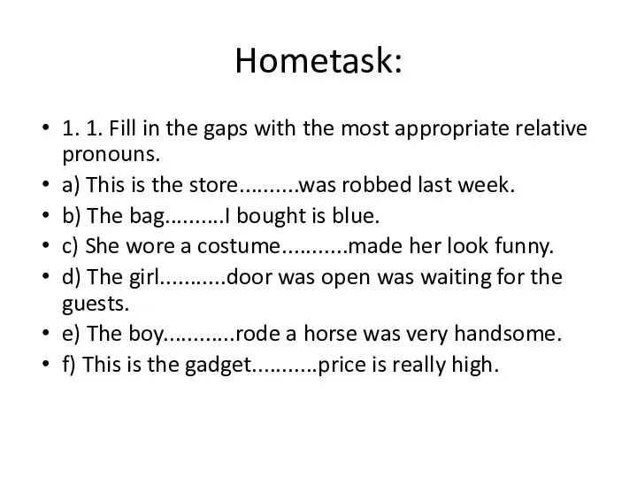 Hometask: 1. 1. Fill in the gaps with the most appropriate relative