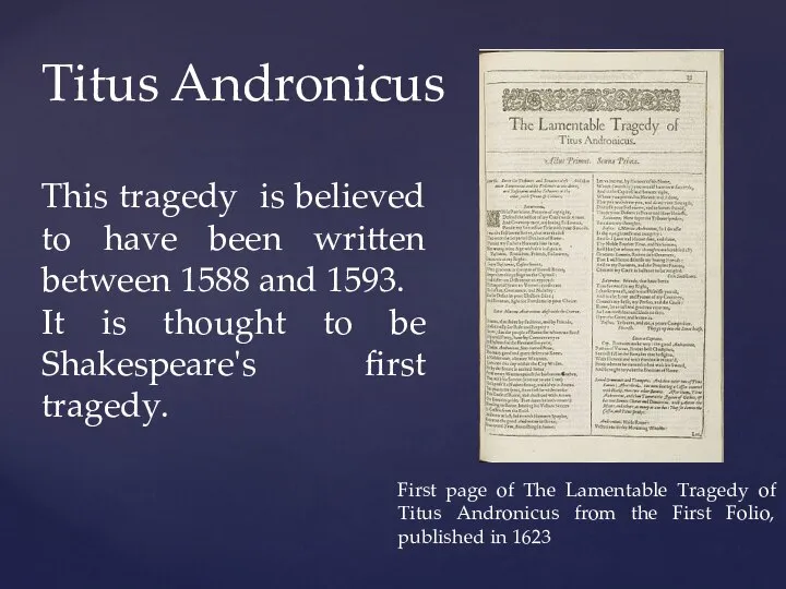 Titus Andronicus This tragedy is believed to have been written between 1588