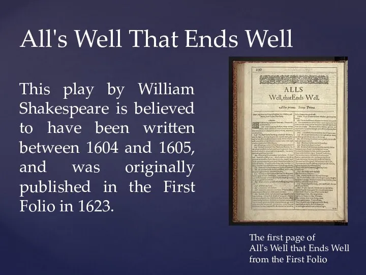 All's Well That Ends Well This play by William Shakespeare is believed
