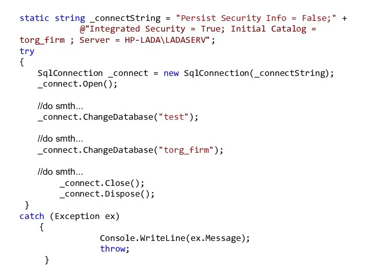 static string _connectString = "Persist Security Info = False;" + @"Integrated Security