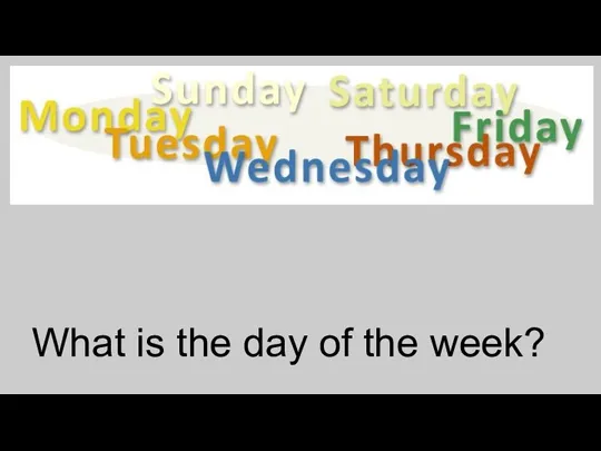 What is the day of the week?