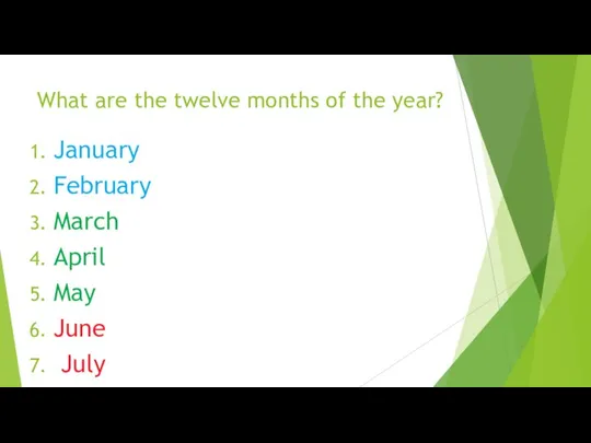 What are the twelve months of the year? January February March April