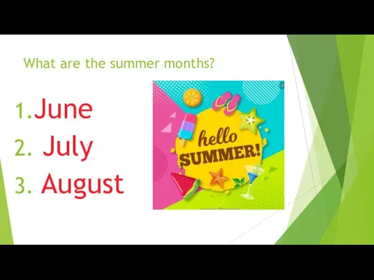 What are the summer months? June July August