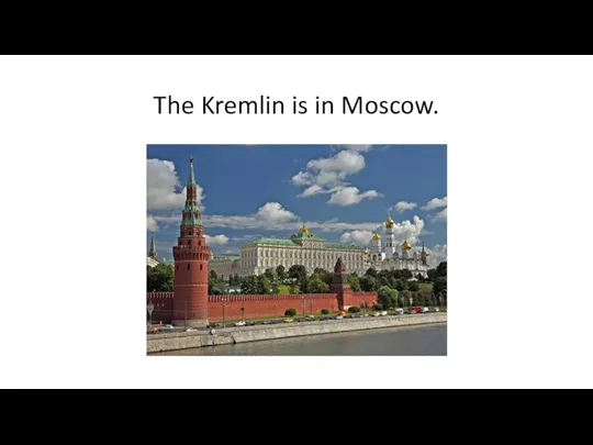 The Kremlin is in Moscow.