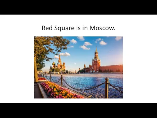 Red Square is in Moscow.