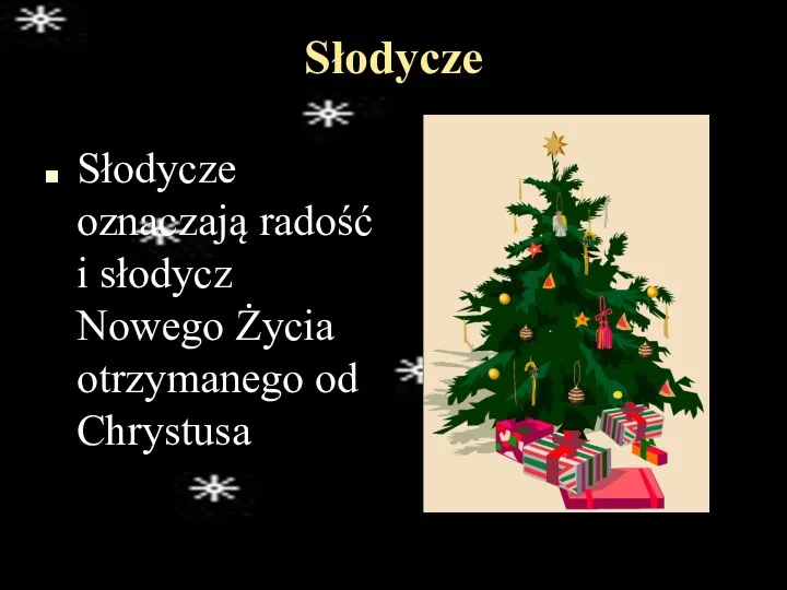 Słodycze Słodycze oznaczają radość i słodycz Nowego Życia otrzymanego od Chrystusa