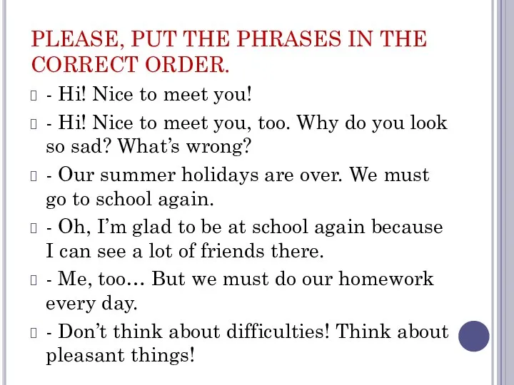 PLEASE, PUT THE PHRASES IN THE CORRECT ORDER. - Hi! Nice to