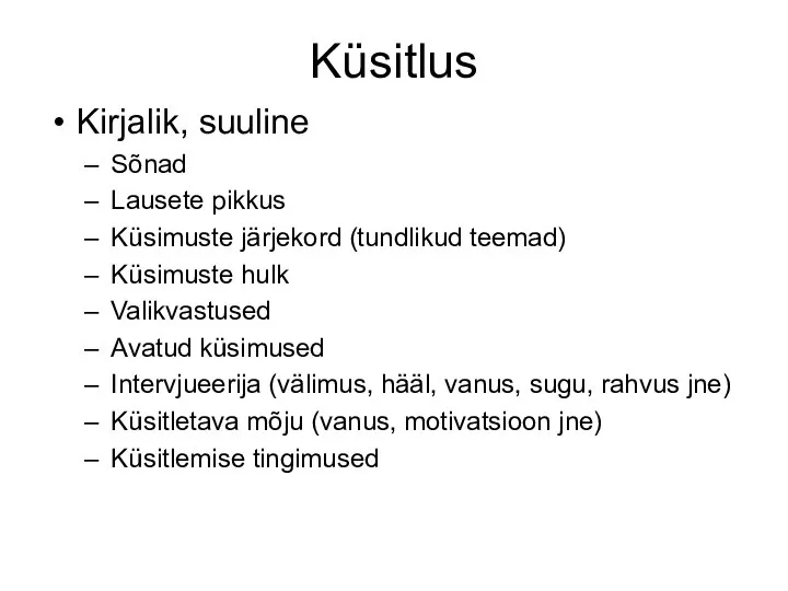 Küsitlus Kirjalik, suuline Sõnad Lausete pikkus Küsimuste järjekord (tundlikud teemad) Küsimuste hulk