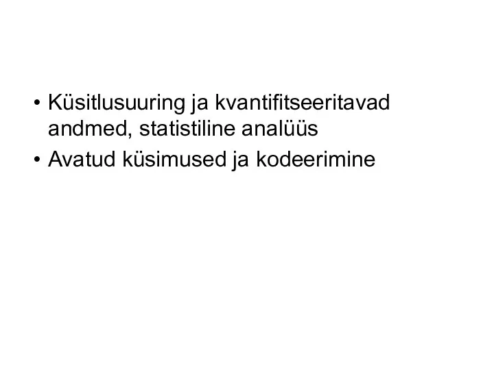 Küsitlusuuring ja kvantifitseeritavad andmed, statistiline analüüs Avatud küsimused ja kodeerimine