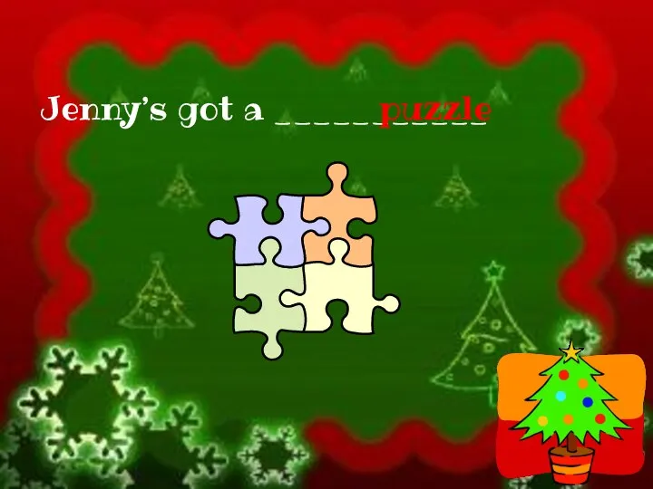 Jenny’s got a ___________ puzzle
