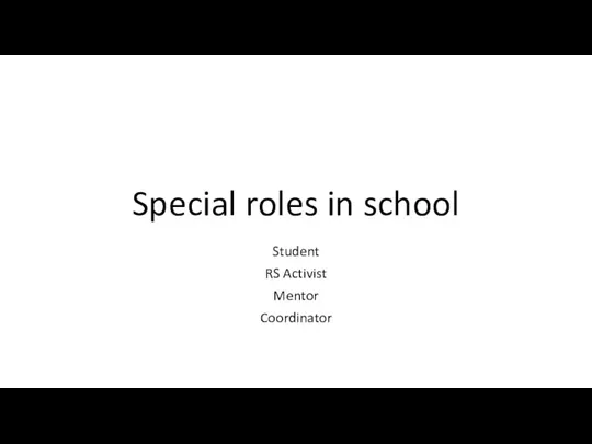 Special roles in school Student RS Activist Mentor Coordinator